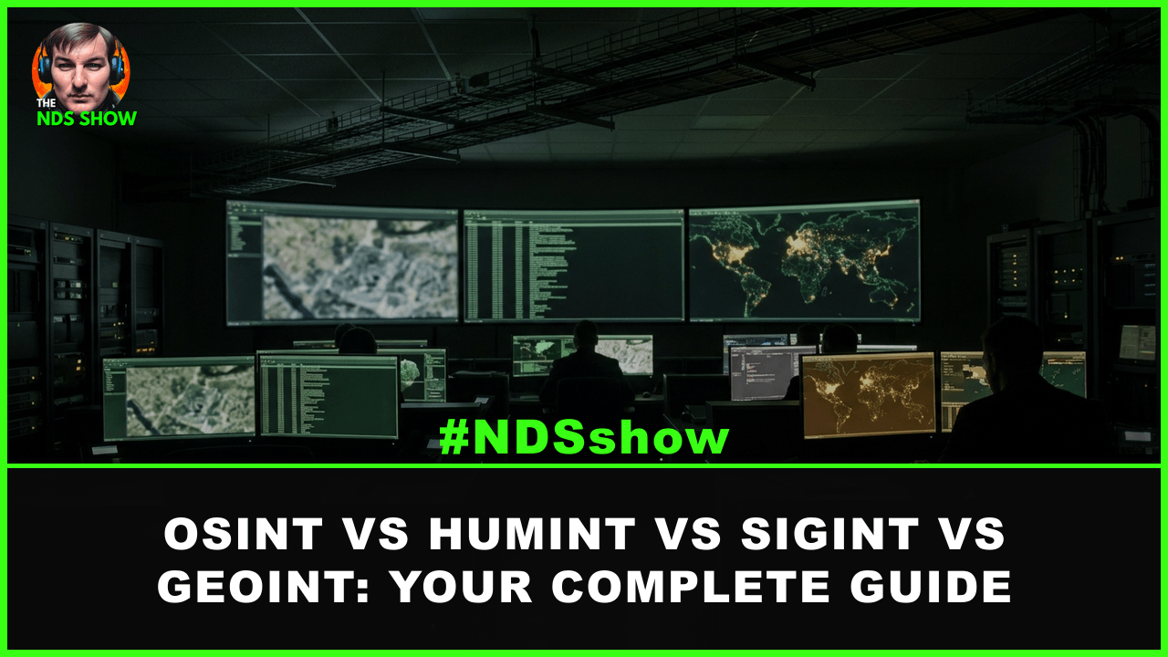 OSINT vs HUMINT vs SIGINT vs GEOINT intelligence disciplines comparison guide NDS Show